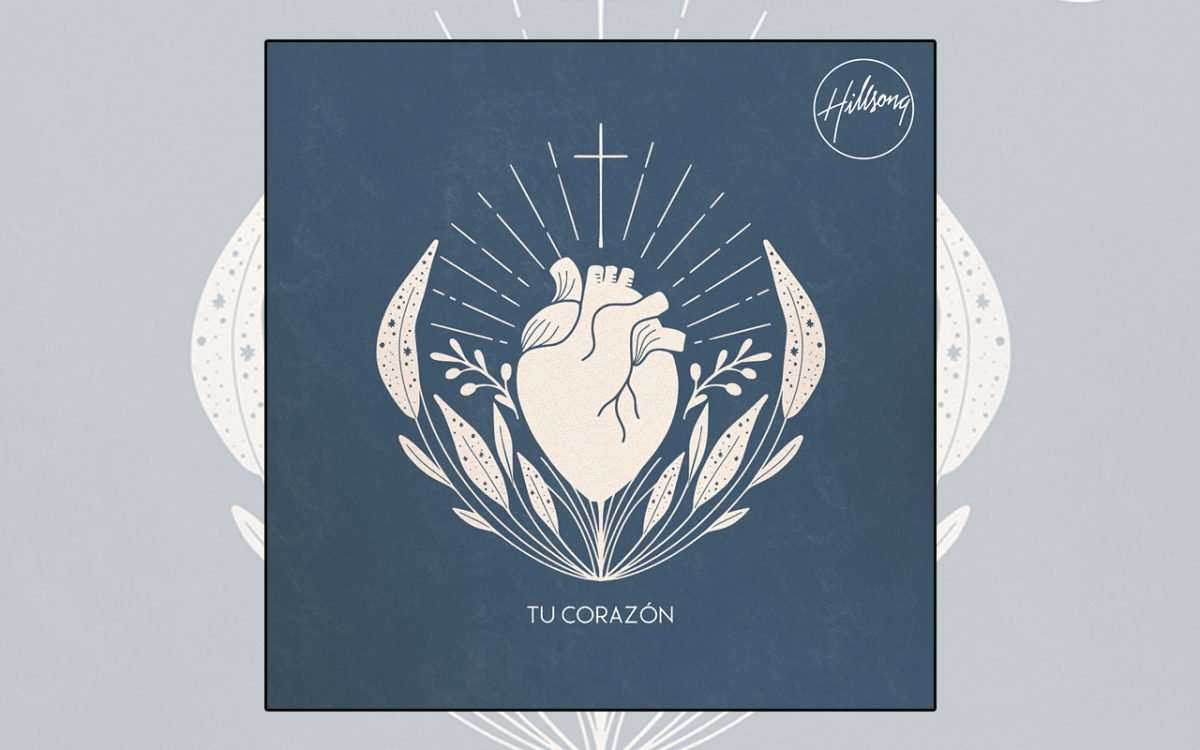 Hillsong en Español presenta _Tu corazón_ el primer sencillo de su próximo registro discográfico WEB