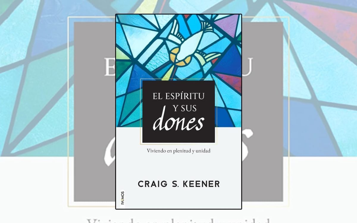 El Espíritu y sus dones nuevo libro Craig Keener WEB