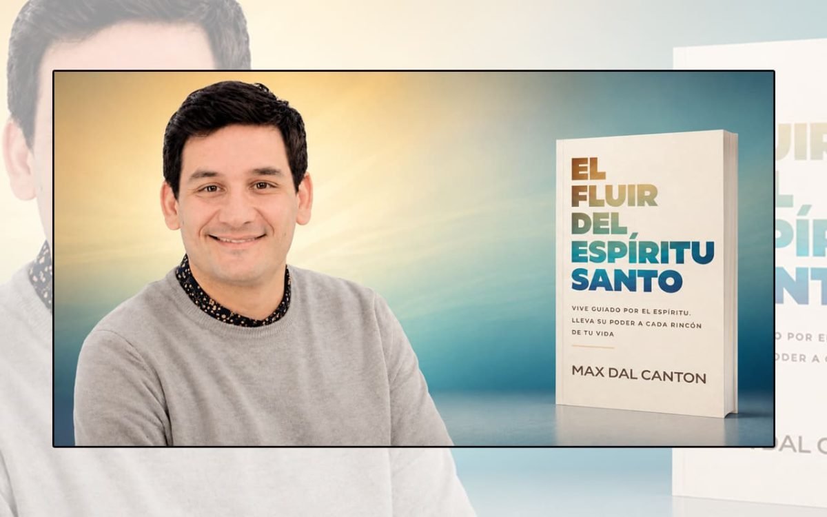Max Dal Canton presenta 'El fluir del Espíritu Santo' Un libro para quienes buscan un crecimiento espiritual real WEB